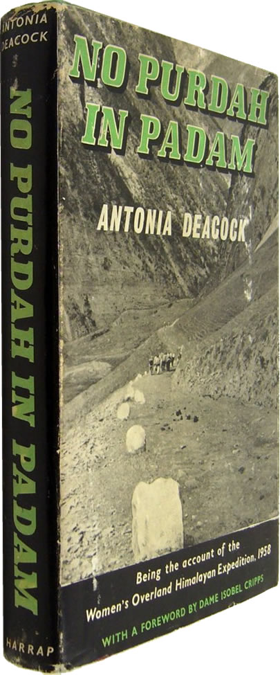 No Purdah in Padam: The story of the women’s overland Himalayan expedition 1958, by Antonia Deacock
